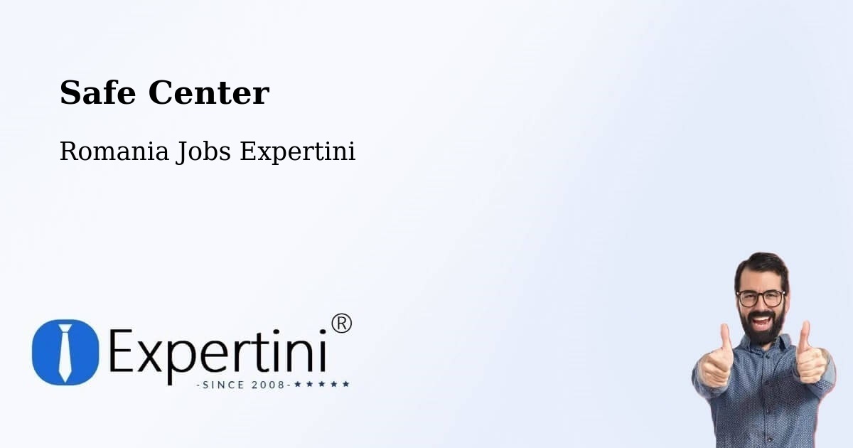 Safety Center – Cămin - Romania Jobs Expertini
