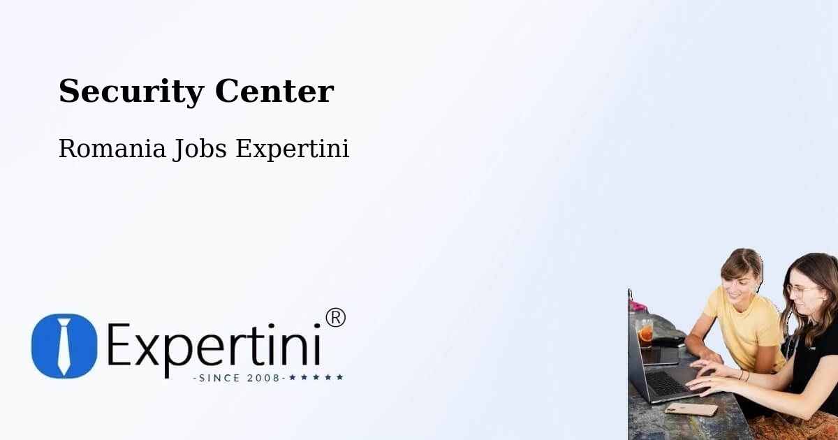 Security & Compliance – Cămin - Romania Jobs Expertini